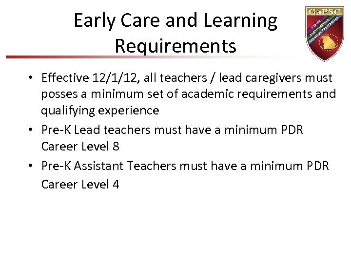 Early Care and Learning Requirements • Effective 12/1/12, all teachers / lead caregivers must