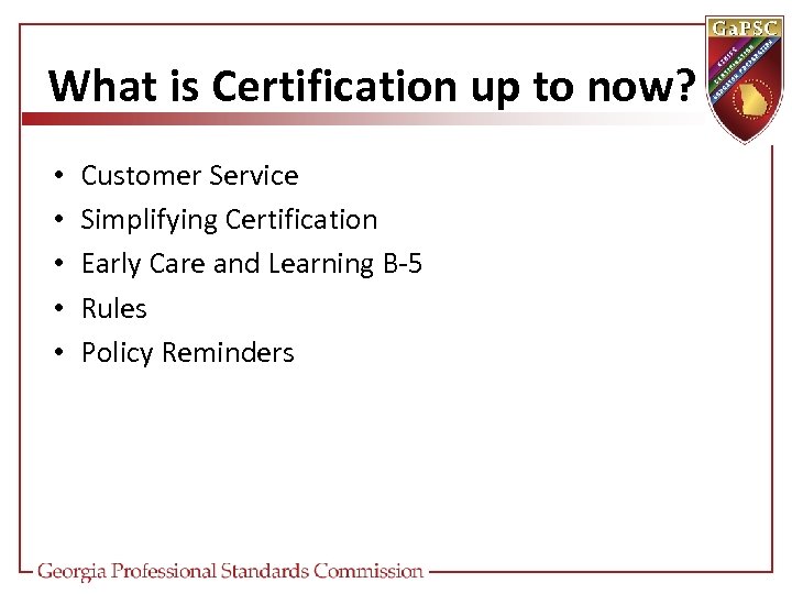 What is Certification up to now? • • • Customer Service Simplifying Certification Early