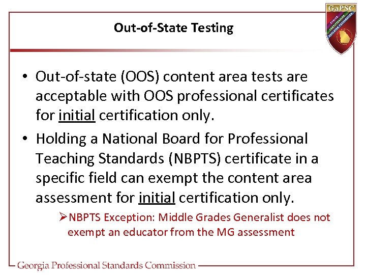 Out-of-State Testing • Out-of-state (OOS) content area tests are acceptable with OOS professional certificates