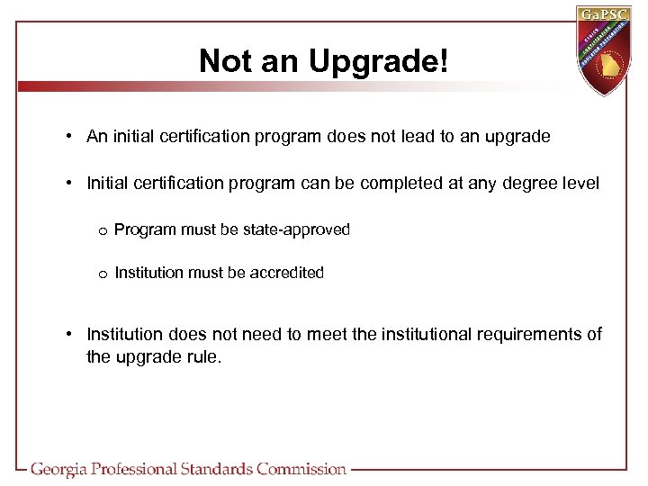 Not an Upgrade! • An initial certification program does not lead to an upgrade