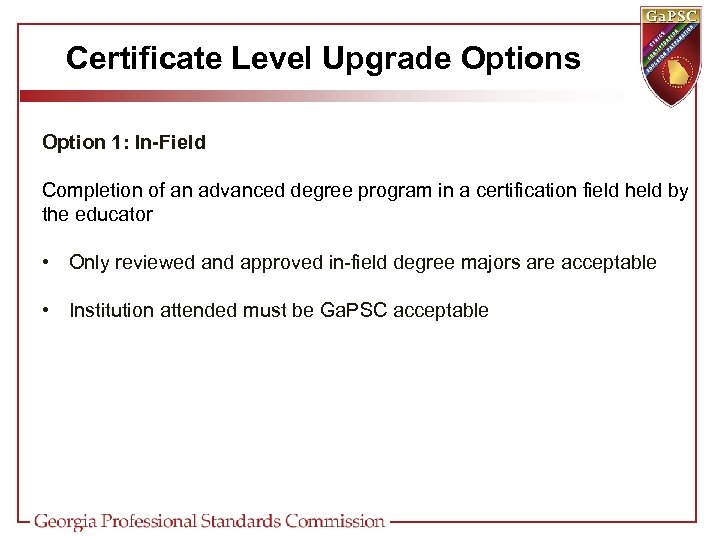 Certificate Level Upgrade Options Option 1: In-Field Completion of an advanced degree program in