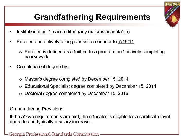 Grandfathering Requirements • Institution must be accredited (any major is acceptable) • Enrolled and
