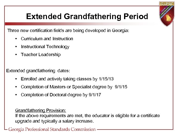 Extended Grandfathering Period Three new certification fields are being developed in Georgia: • Curriculum