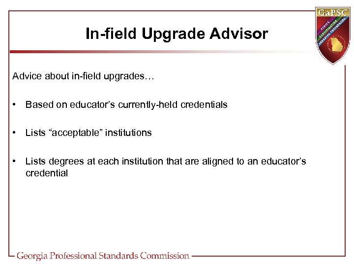 In-field Upgrade Advisor Advice about in-field upgrades… • Based on educator’s currently-held credentials •