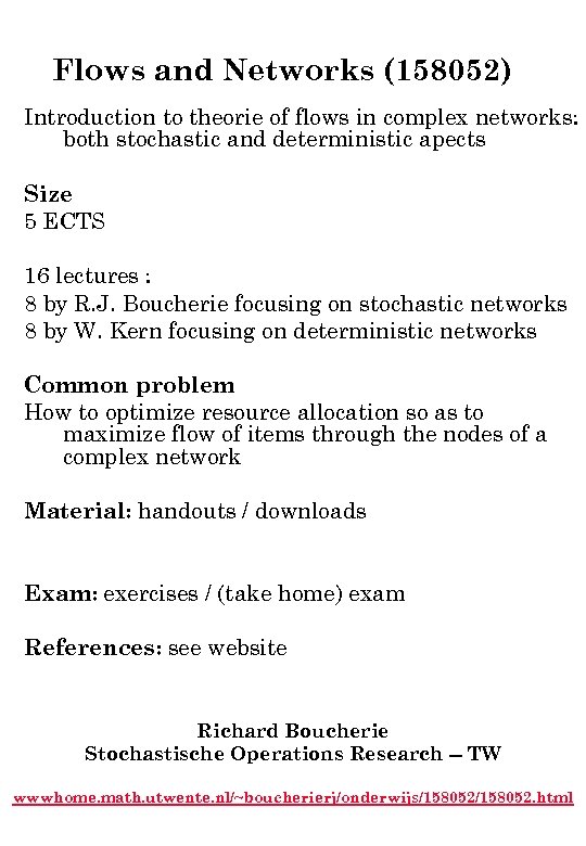 Flows and Networks (158052) Introduction to theorie of flows in complex networks: both stochastic