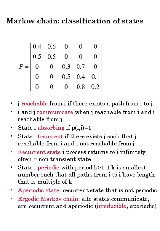 Markov chain: classification of states • j reachable from i if there exists a