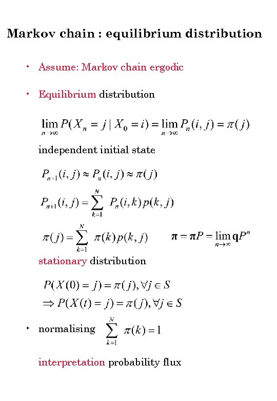 Markov chain : equilibrium distribution • Assume: Markov chain ergodic • Equilibrium distribution independent