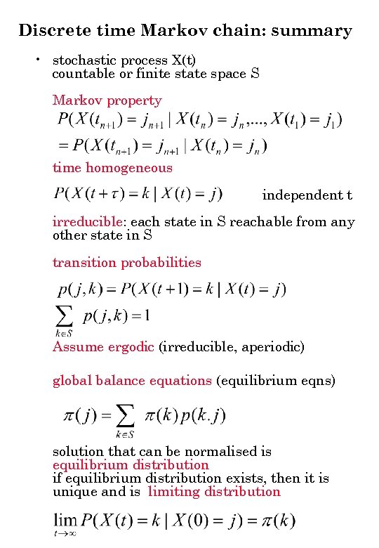 Discrete time Markov chain: summary • stochastic process X(t) countable or finite state space