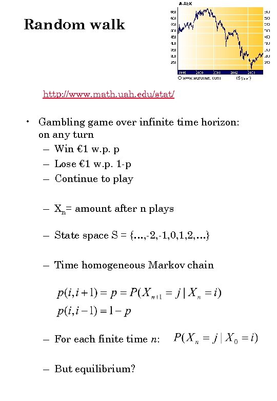 Random walk http: //www. math. uah. edu/stat/ • Gambling game over infinite time horizon: