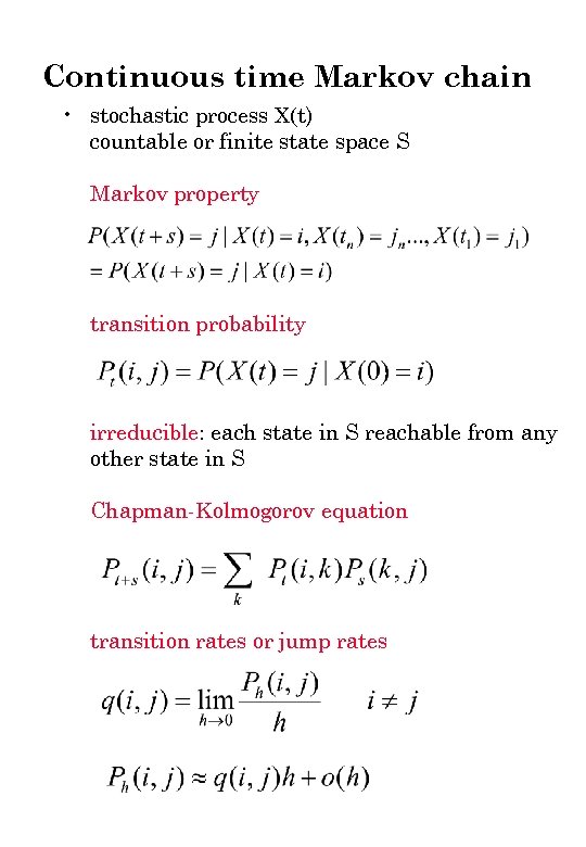 Continuous time Markov chain • stochastic process X(t) countable or finite state space S