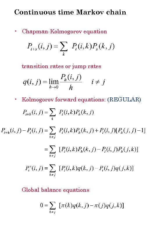 Continuous time Markov chain • Chapman-Kolmogorov equation transition rates or jump rates • Kolmogorov