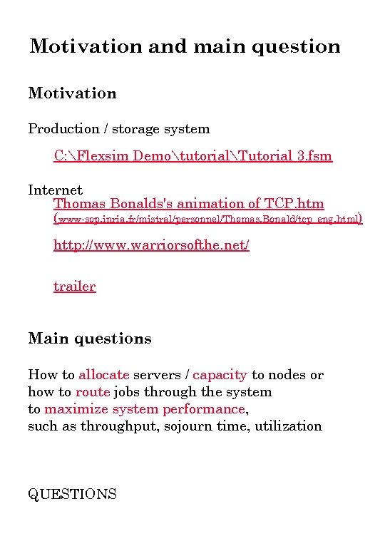 Motivation and main question Motivation Production / storage system C: Flexsim DemotutorialTutorial 3. fsm