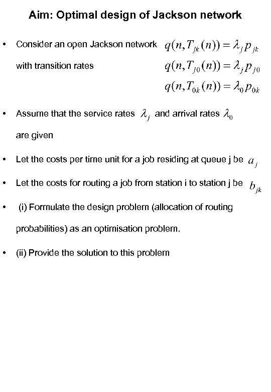 Aim: Optimal design of Jackson network • Consider an open Jackson network with transition