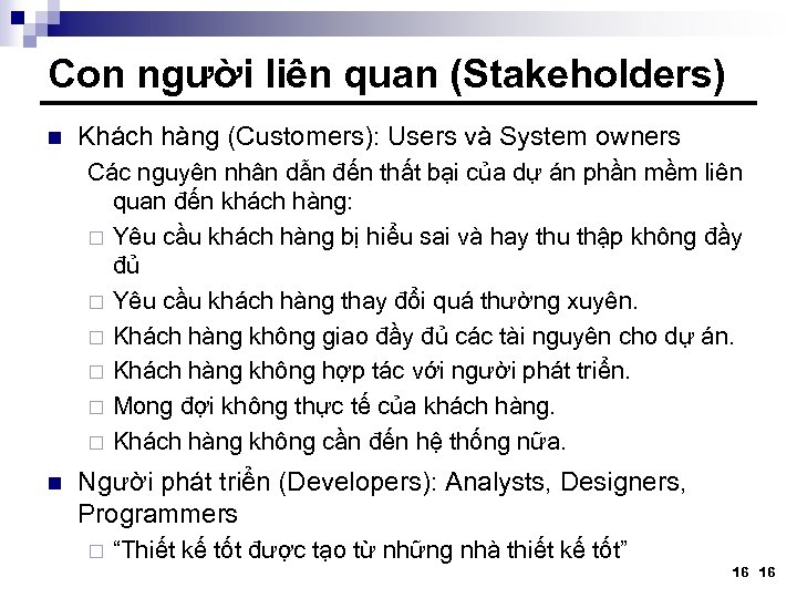 Con người liên quan (Stakeholders) n Khách hàng (Customers): Users và System owners Các