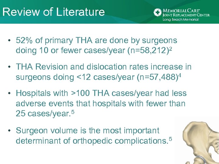 Review of Literature Long Beach Memorial • 52% of primary THA are done by