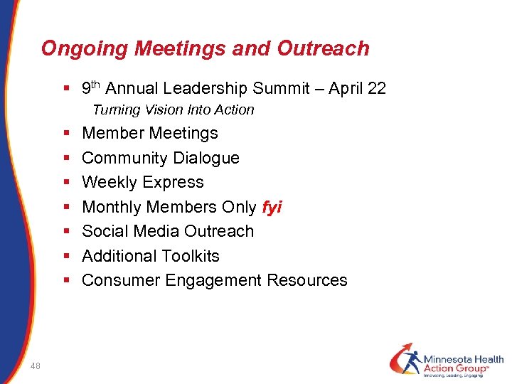 Ongoing Meetings and Outreach § 9 th Annual Leadership Summit – April 22 Turning