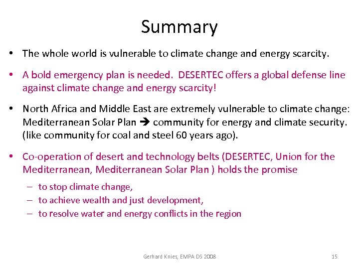 Summary • The whole world is vulnerable to climate change and energy scarcity. •