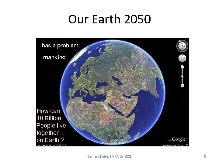 Our Earth 2050 has a problem: mankind Our Region Our Neighbourhood How can 10