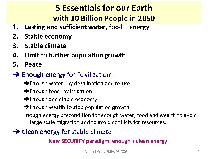 5 Essentials for our Earth with 10 Billion People in 2050 1. Lasting and