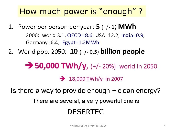 How much power is “enough” ? 1. Power person per year: 5 (+/- 1)