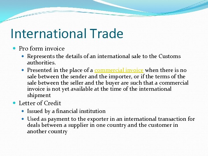 International Trade Pro form invoice Represents the details of an international sale to the
