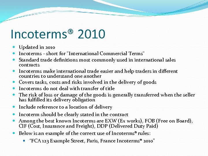 Incoterms® 2010 Updated in 2010 Incoterms - short for "International Commercial Terms" Standard trade
