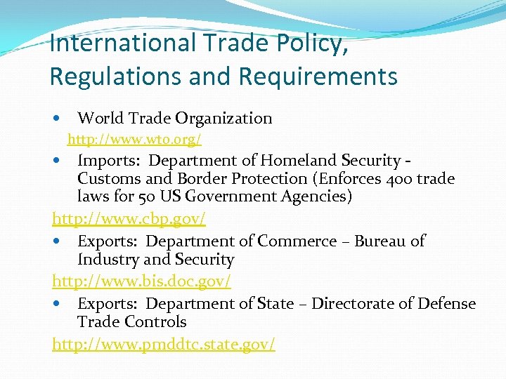 International Trade Policy, Regulations and Requirements World Trade Organization http: //www. wto. org/ Imports: