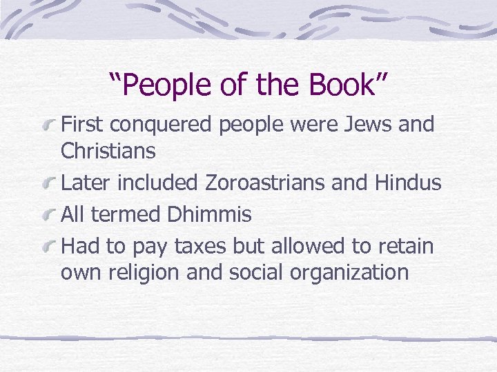“People of the Book” First conquered people were Jews and Christians Later included Zoroastrians