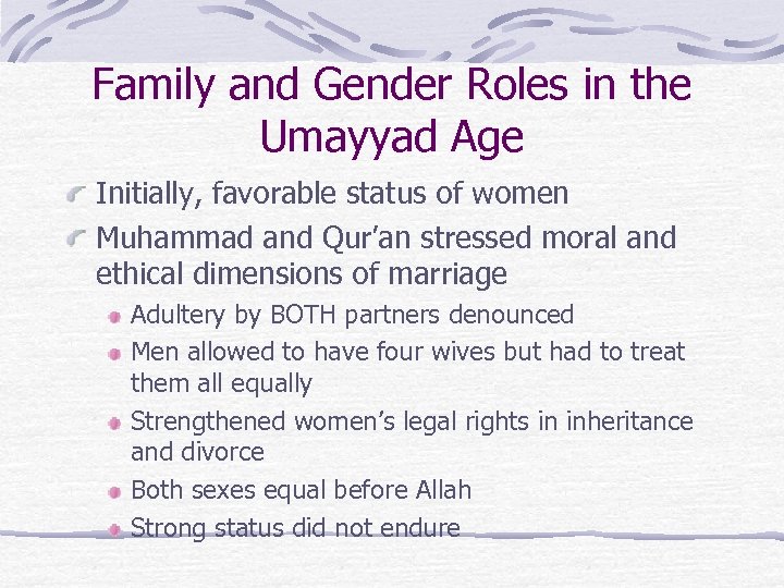 Family and Gender Roles in the Umayyad Age Initially, favorable status of women Muhammad