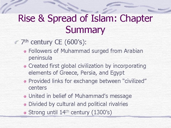 Rise & Spread of Islam: Chapter Summary 7 th century CE (600’s): Followers of