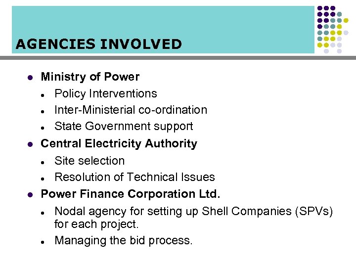 AGENCIES INVOLVED l l l Ministry of Power l Policy Interventions l Inter-Ministerial co-ordination