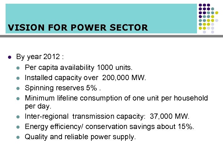 VISION FOR POWER SECTOR l By year 2012 : l Per capita availability 1000