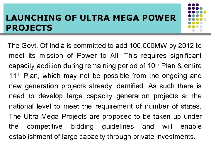 LAUNCHING OF ULTRA MEGA POWER PROJECTS The Govt. Of India is committed to add