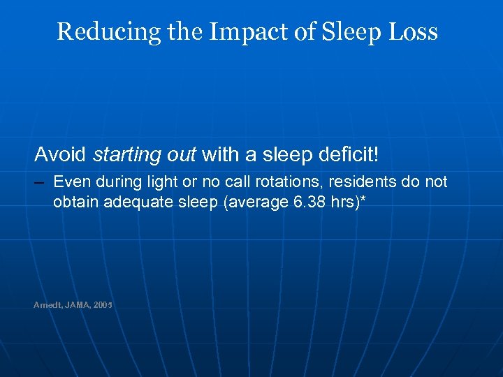 Reducing the Impact of Sleep Loss Avoid starting out with a sleep deficit! –