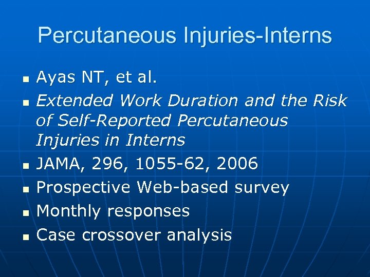 Percutaneous Injuries-Interns n n n Ayas NT, et al. Extended Work Duration and the