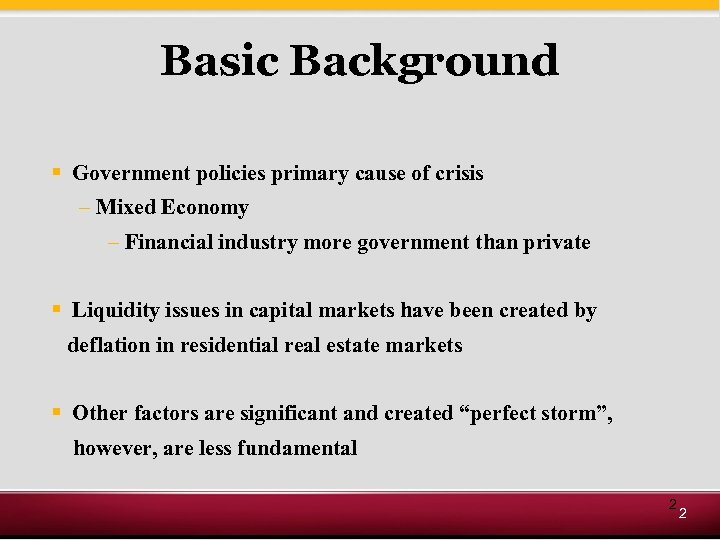Basic Background § Government policies primary cause of crisis – Mixed Economy – Financial