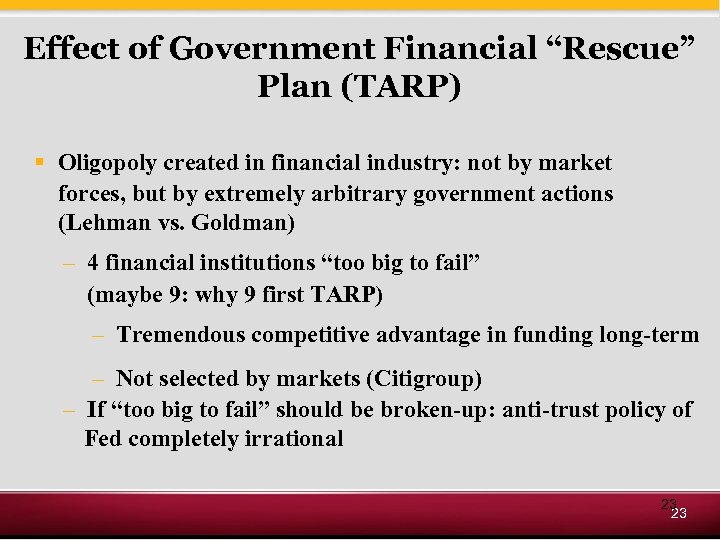 Effect of Government Financial “Rescue” Plan (TARP) § Oligopoly created in financial industry: not