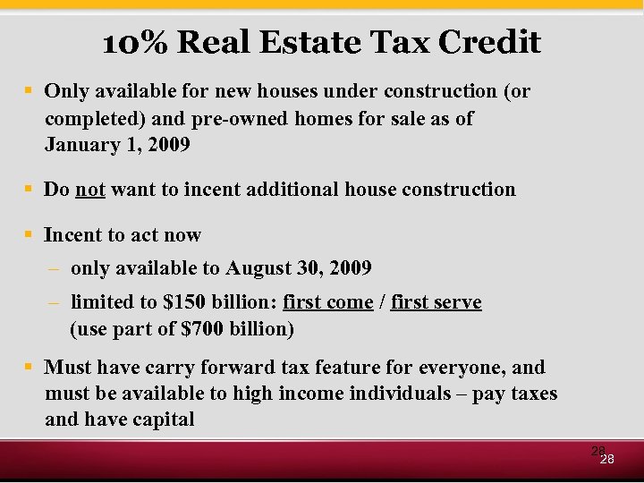 10% Real Estate Tax Credit § Only available for new houses under construction (or