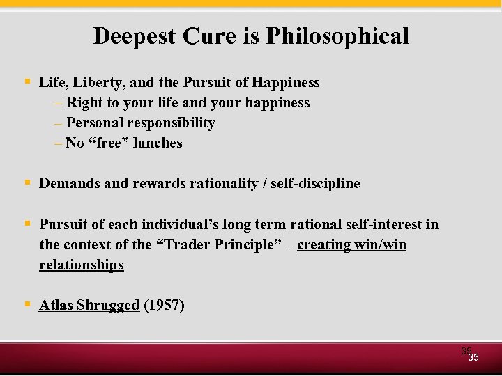 Deepest Cure is Philosophical § Life, Liberty, and the Pursuit of Happiness – Right