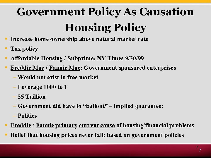 Government Policy As Causation Housing Policy § Increase home ownership above natural market rate