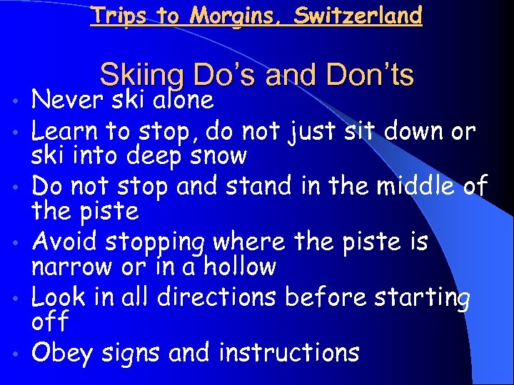 Trips to Morgins, Switzerland • • • Skiing Do’s and Don’ts Never ski alone