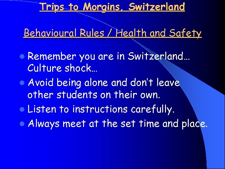 Trips to Morgins, Switzerland Behavioural Rules / Health and Safety l Remember you are