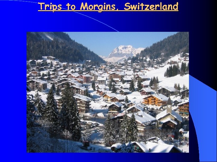 Trips to Morgins, Switzerland 
