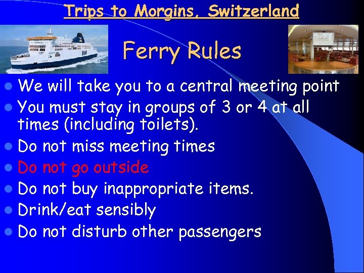 Trips to Morgins, Switzerland Ferry Rules l We will take you to a central