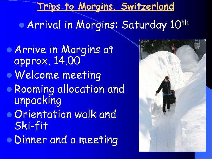 Trips to Morgins, Switzerland l Arrival l Arrive in Morgins: Saturday 10 th in