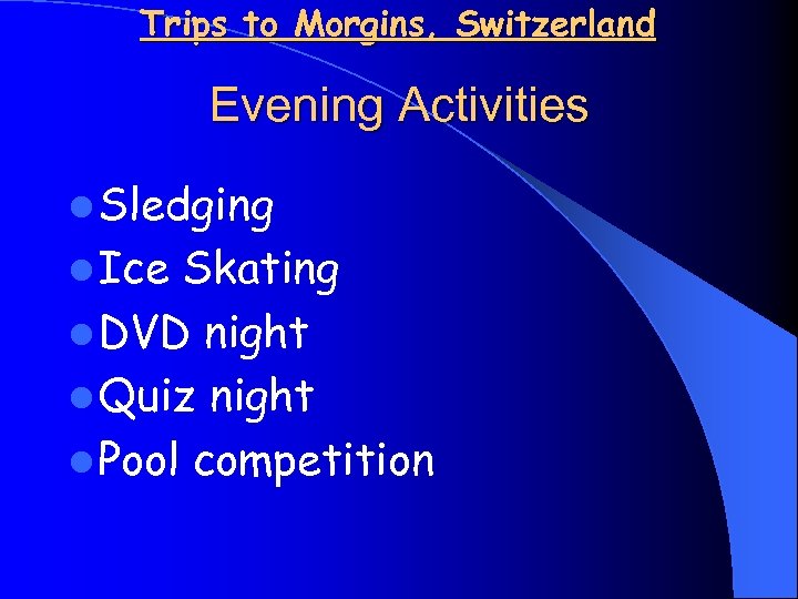 Trips to Morgins, Switzerland Evening Activities l Sledging l Ice Skating l DVD night