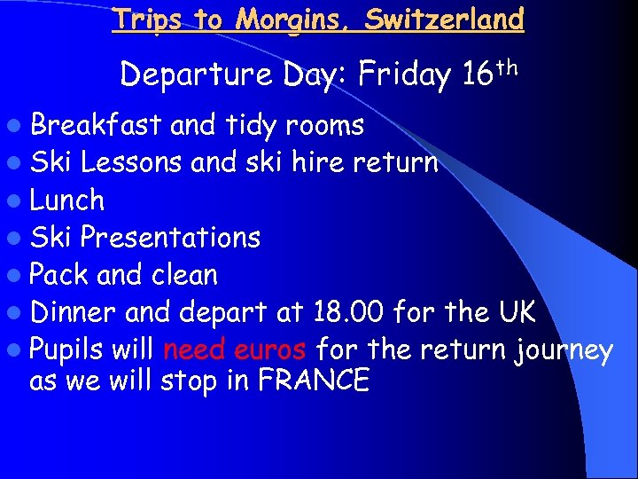 Trips to Morgins, Switzerland Departure Day: Friday 16 th l Breakfast and tidy rooms