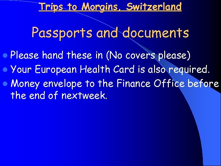 Trips to Morgins, Switzerland Passports and documents l Please hand these in (No covers