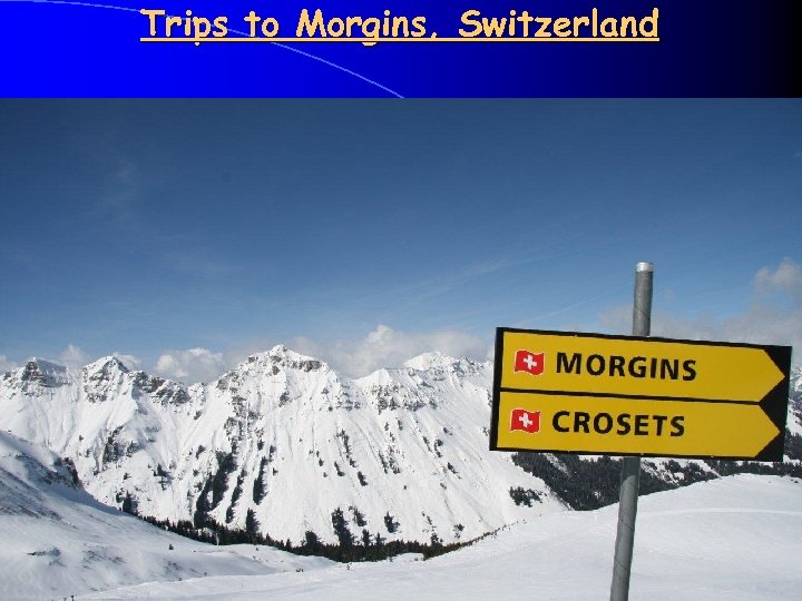 Trips to Morgins, Switzerland 