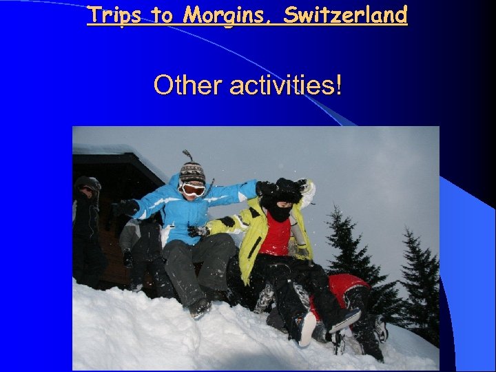Trips to Morgins, Switzerland Other activities! 